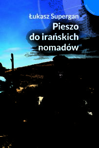 pieszo_do_iranskich_nomadow_ksiazka